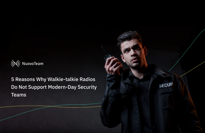 5 Reasons Why Walkie-talkie Radios Do Not Support Modern-Day Security Teams