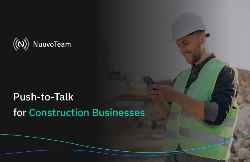 Here’s Why Push-to-Talk Apps Are Gaining Traction in Construction Industry